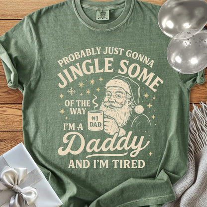 Probably Just Gonna Jingle Some of the Way, Tired Daddy Premium Christmas T-Shirt