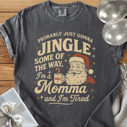 Probably Just Gonna Jingle Some of the Way, Tired Momma Premium Christmas T-Shirt