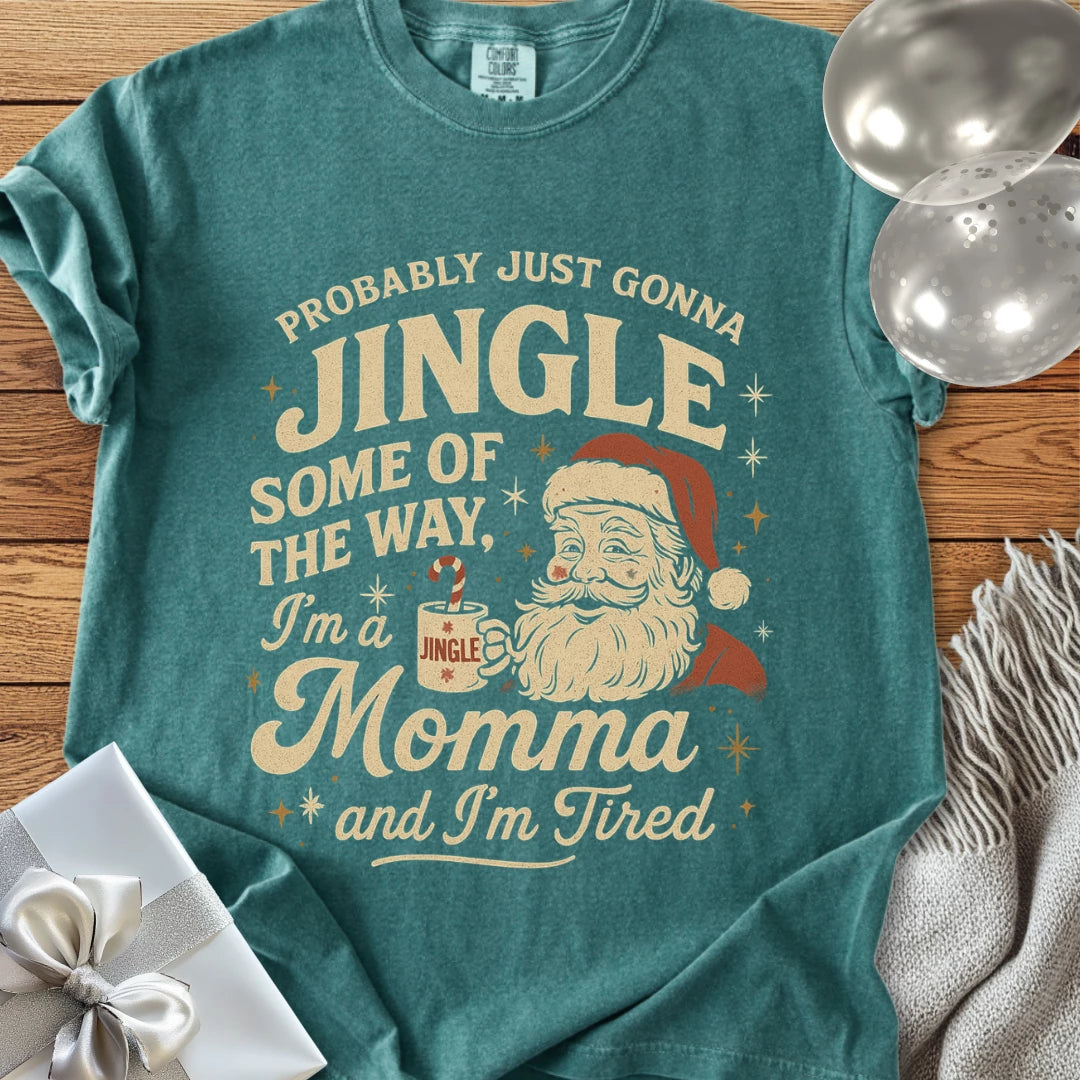 Probably Just Gonna Jingle Some of the Way, Tired Momma Premium Christmas T-Shirt