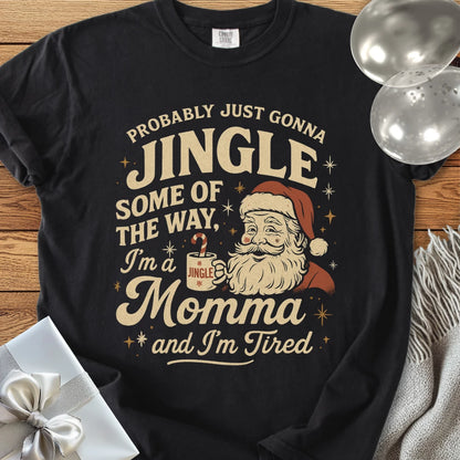 Probably Just Gonna Jingle Some of the Way, Tired Momma Premium Christmas T-Shirt