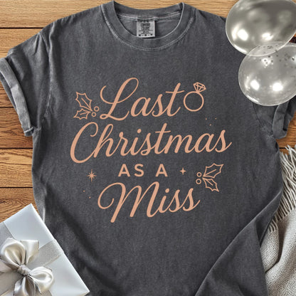 Last Christmas as Miss - Premium Engagement T-Shirt