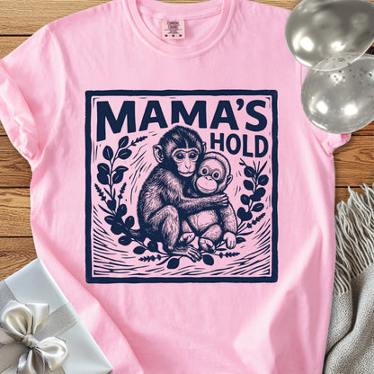 Mama's Hold -  Premium Parenting T-Shirt