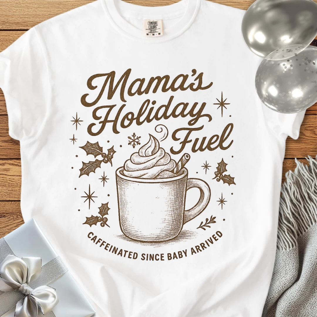 Mama's Holiday Fuel, Caffeinated Since Baby Arrived - Premium Christmas T-Shirt