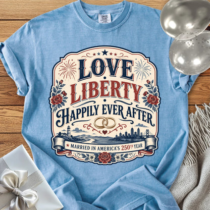 Love & Liberty 'Happily Ever After', Married in America's 250th Year - Premium America 250 Wedding T-Shirt