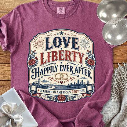 Love & Liberty 'Happily Ever After', Married in America's 250th Year - Premium America 250 Wedding T-Shirt