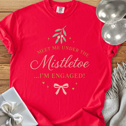 Meet Me Under the Mistletoe ...I'm Engaged - Premium Wedding T-Shirt