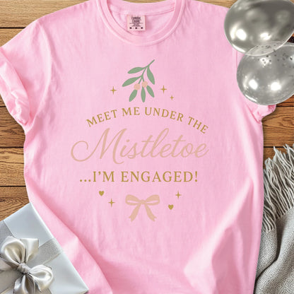 Meet Me Under the Mistletoe ...I'm Engaged - Premium Wedding T-Shirt