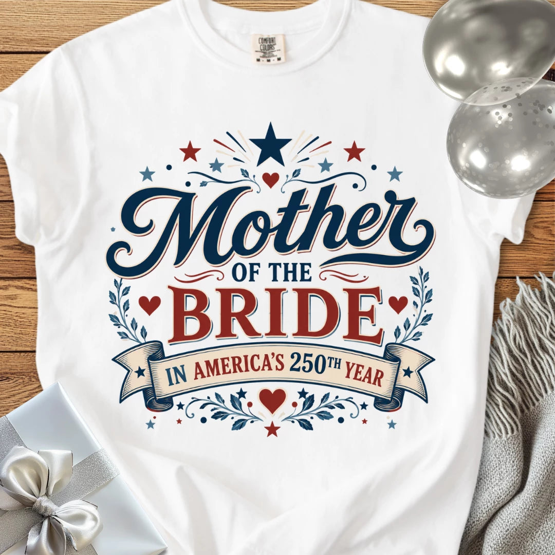 Mother of the Bride In America's 250th Year - Premium America 250 Wedding T-Shirt