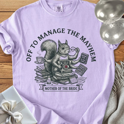 Mother of the Bride, Off to Manage the Mayhem - Premium Wedding T-Shirt