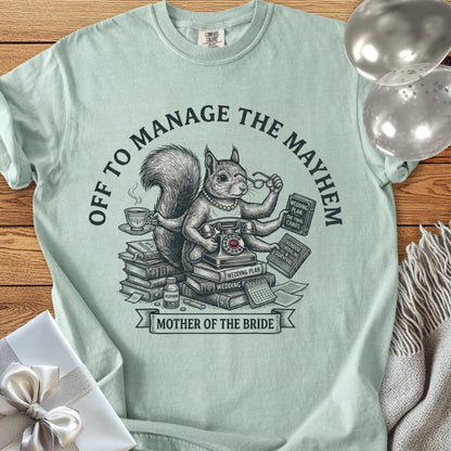 Mother of the Bride, Off to Manage the Mayhem - Premium Wedding T-Shirt