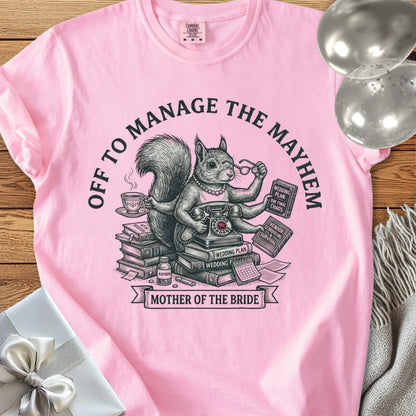 Mother of the Bride, Off to Manage the Mayhem - Premium Wedding T-Shirt