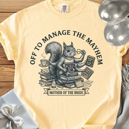Mother of the Bride, Off to Manage the Mayhem - Premium Wedding T-Shirt