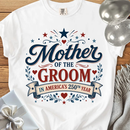 Mother of the Groom In America's 250th Year - Premium America 250 Wedding T-Shirt