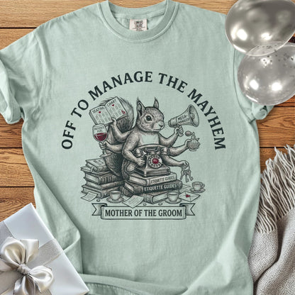 Mother of the Groom, Off to Manage the Mayhem - Premium Wedding T-Shirt