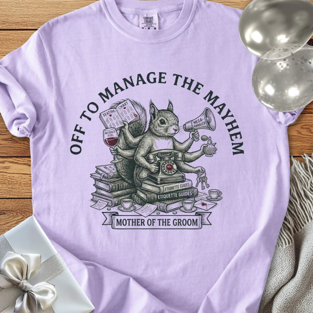 Mother of the Groom, Off to Manage the Mayhem - Premium Wedding T-Shirt