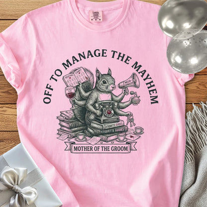 Mother of the Groom, Off to Manage the Mayhem - Premium Wedding T-Shirt