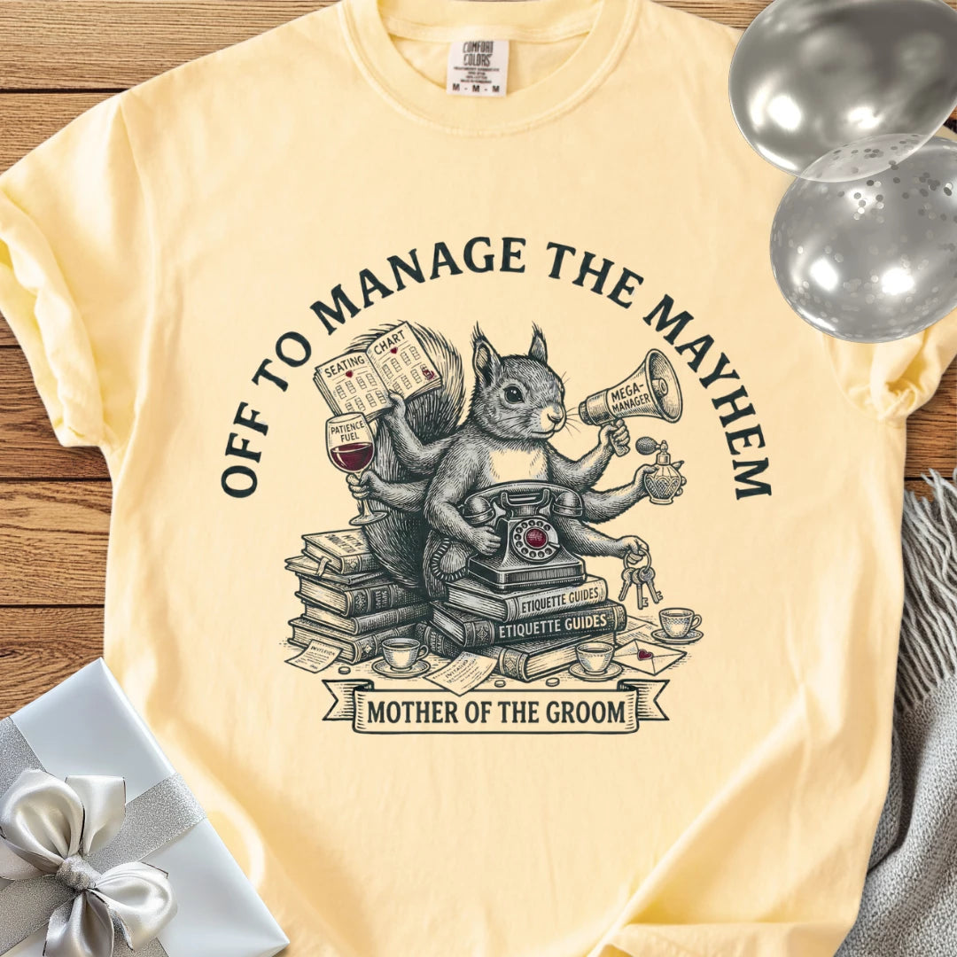 Mother of the Groom, Off to Manage the Mayhem - Premium Wedding T-Shirt