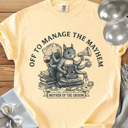 Mother of the Groom, Off to Manage the Mayhem - Premium Wedding T-Shirt