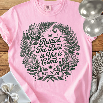 Retired. The Best is Yet to Come, Est 2026 - Premium Retirement T-Shirt