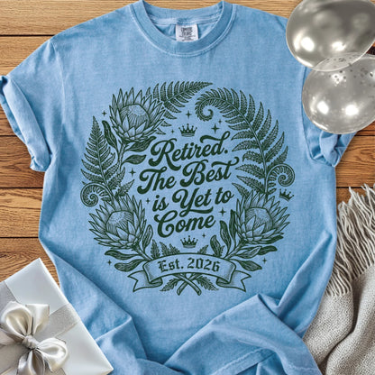 Retired. The Best is Yet to Come, Est 2026 - Premium Retirement T-Shirt