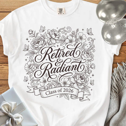 Retired & Radiant, Class of 2026 - Premium Retirement T-Shirt
