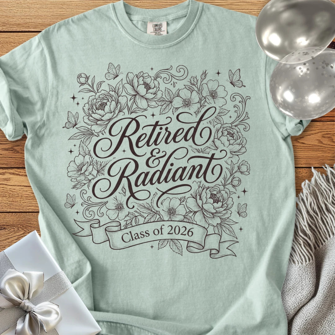 Retired & Radiant, Class of 2026 - Premium Retirement T-Shirt