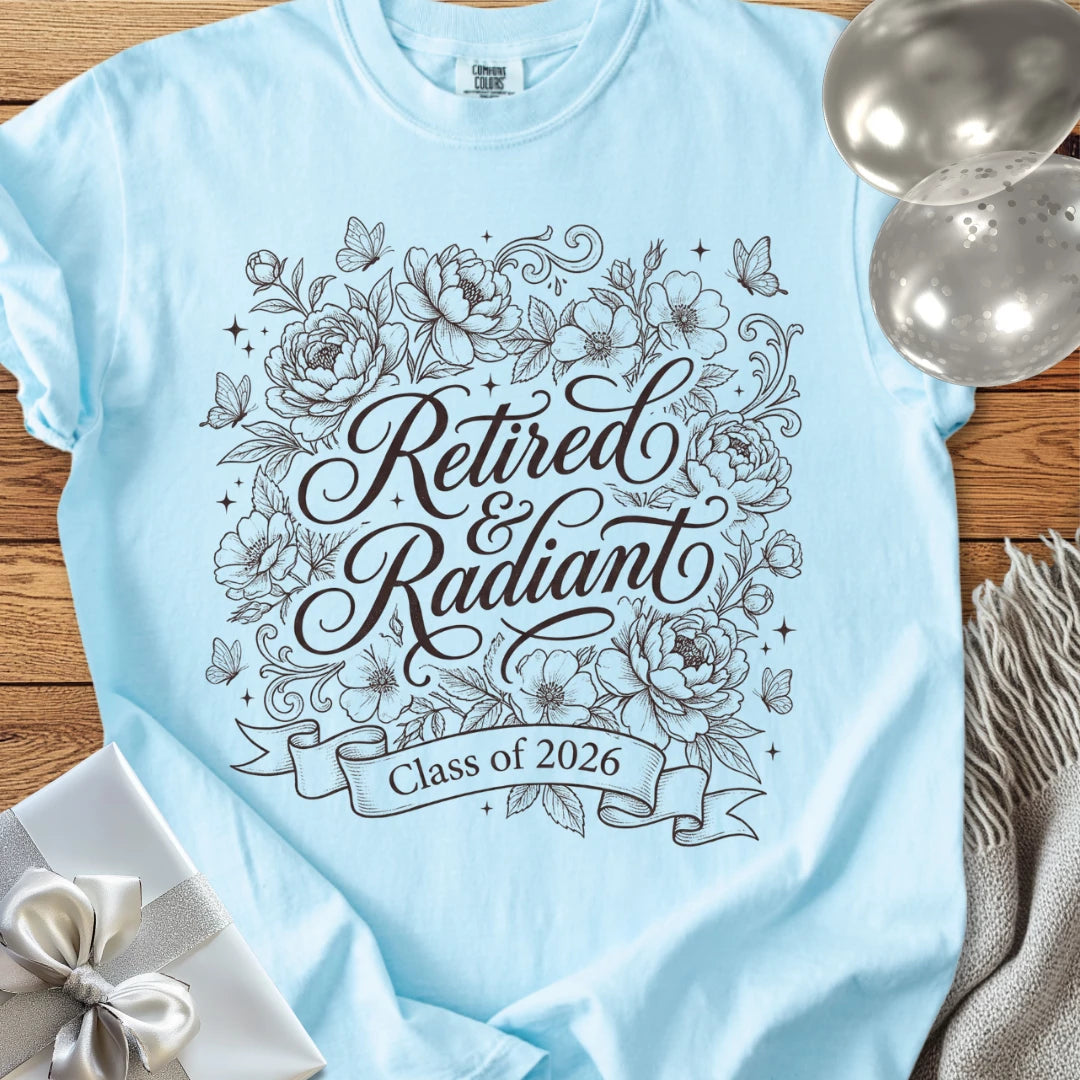 Retired & Radiant, Class of 2026 - Premium Retirement T-Shirt