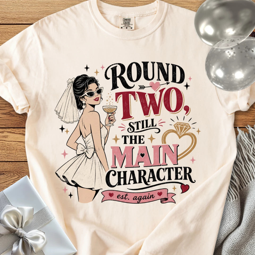 Round Two Still the Main Character - Premium Wedding T-Shirt