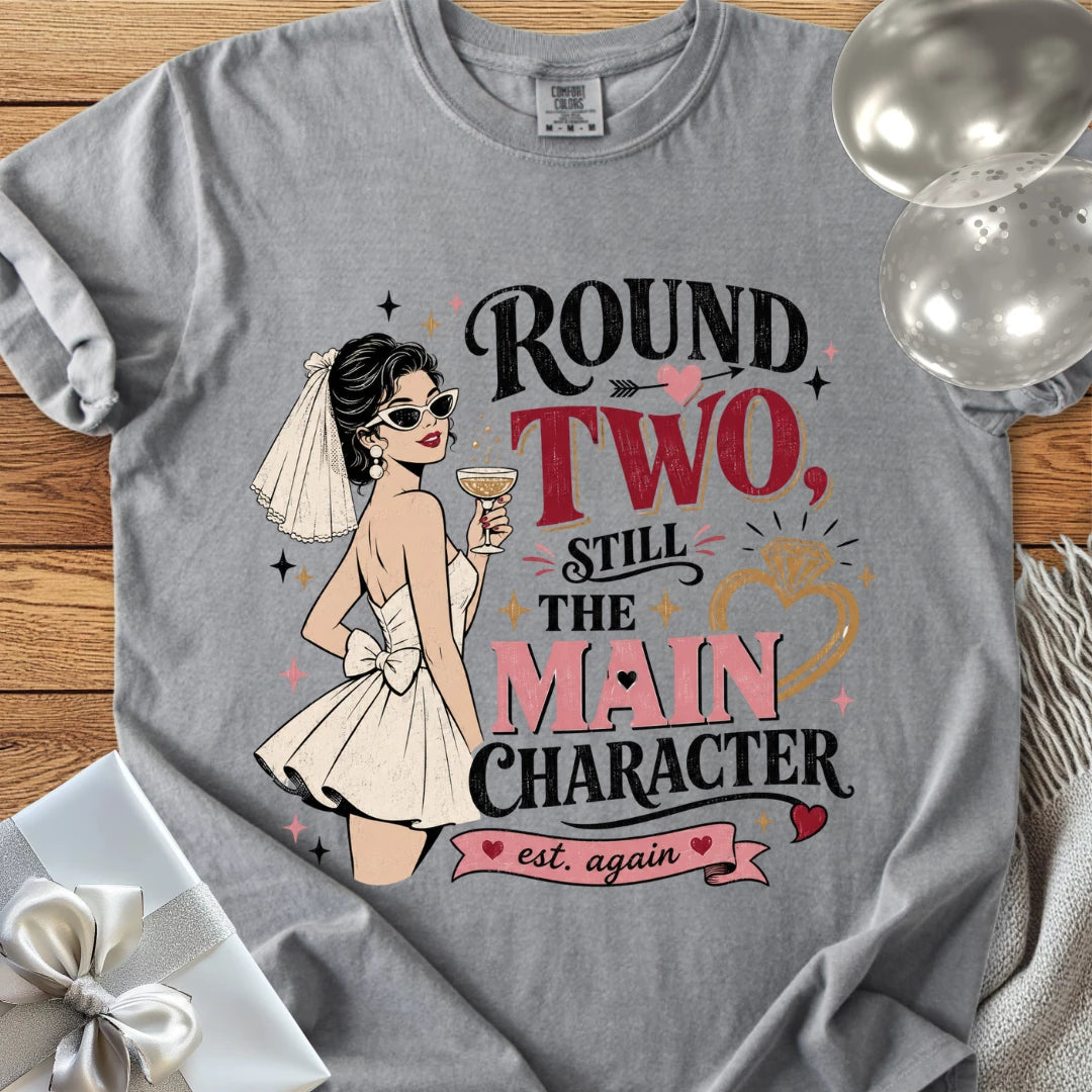 Round Two Still the Main Character - Premium Wedding T-Shirt