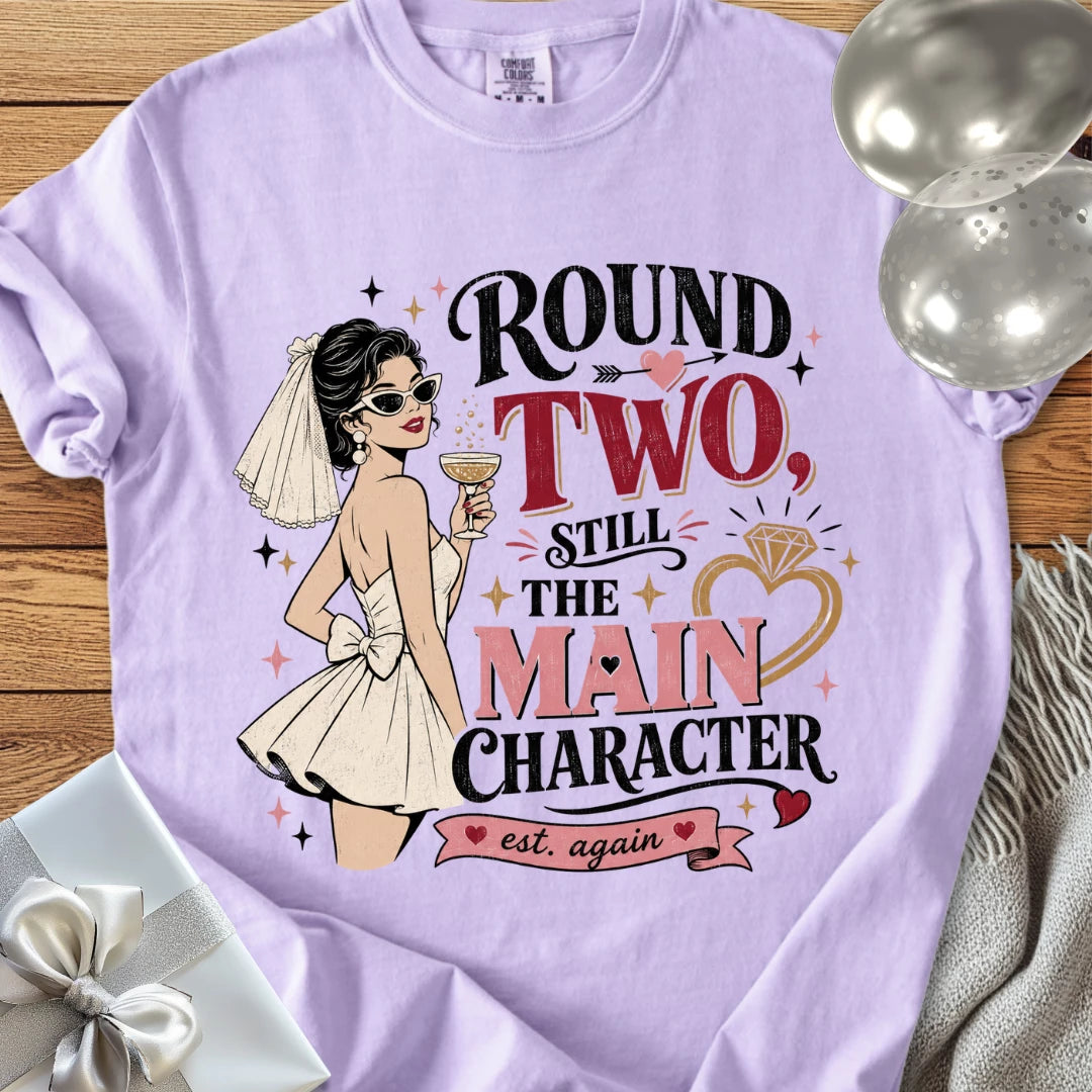 Round Two Still the Main Character - Premium Wedding T-Shirt