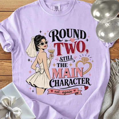 Round Two Still the Main Character - Premium Wedding T-Shirt