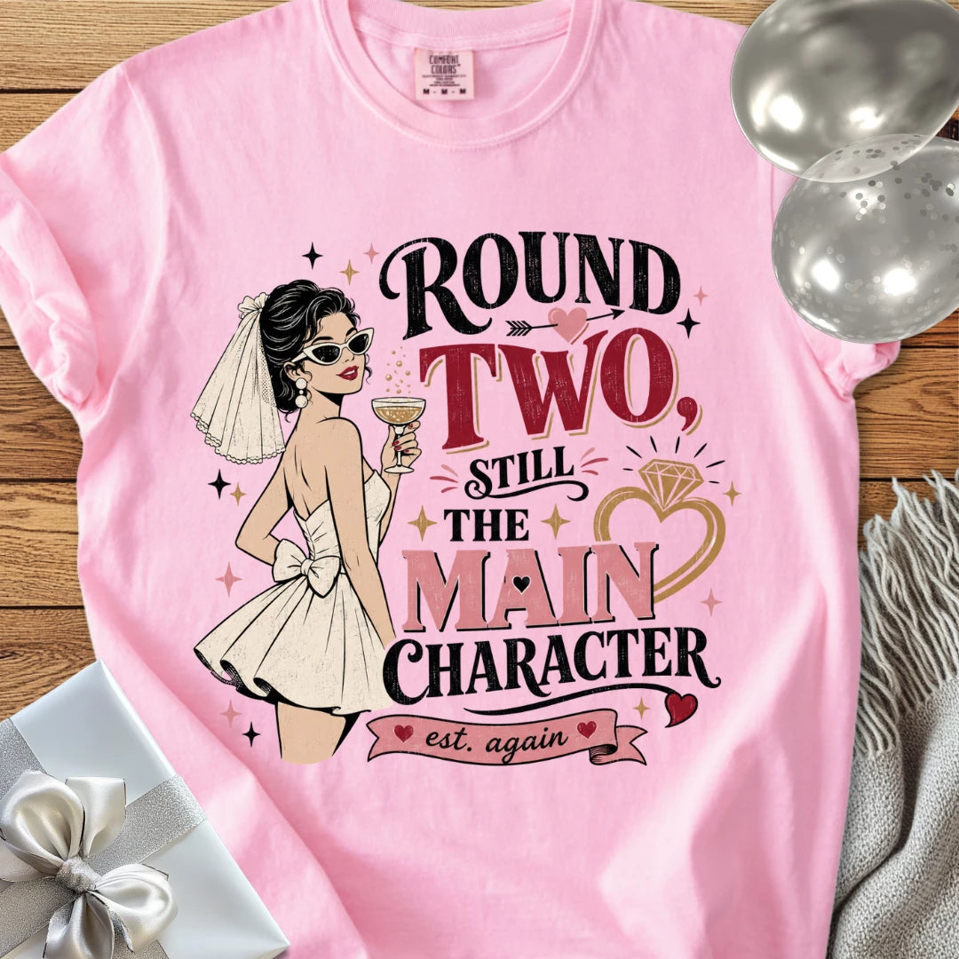 Round Two Still the Main Character - Premium Wedding T-Shirt
