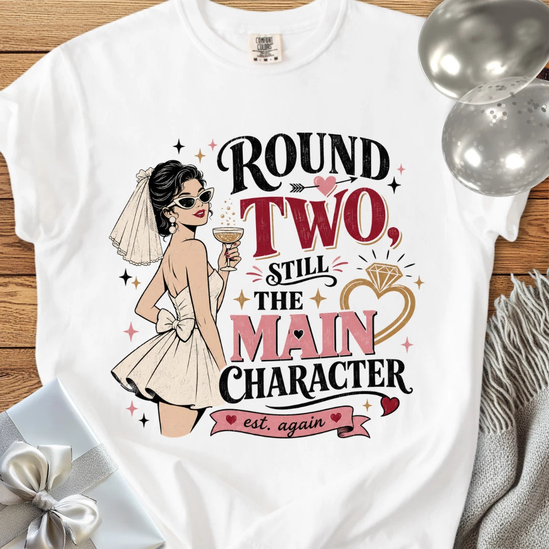 Round Two Still the Main Character - Premium Wedding T-Shirt