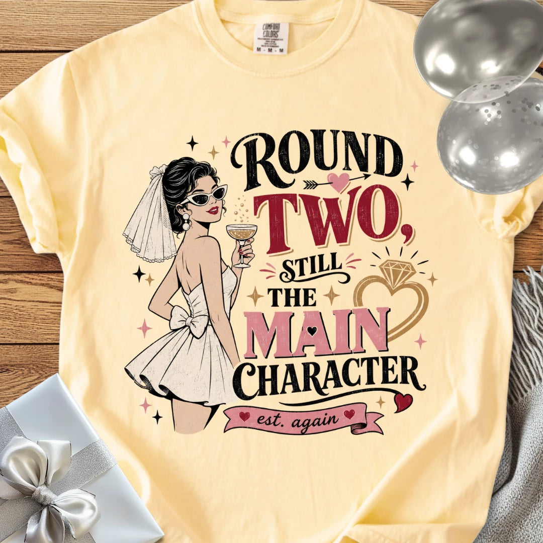 Round Two Still the Main Character - Premium Wedding T-Shirt