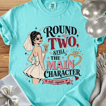 Round Two Still the Main Character - Premium Wedding T-Shirt