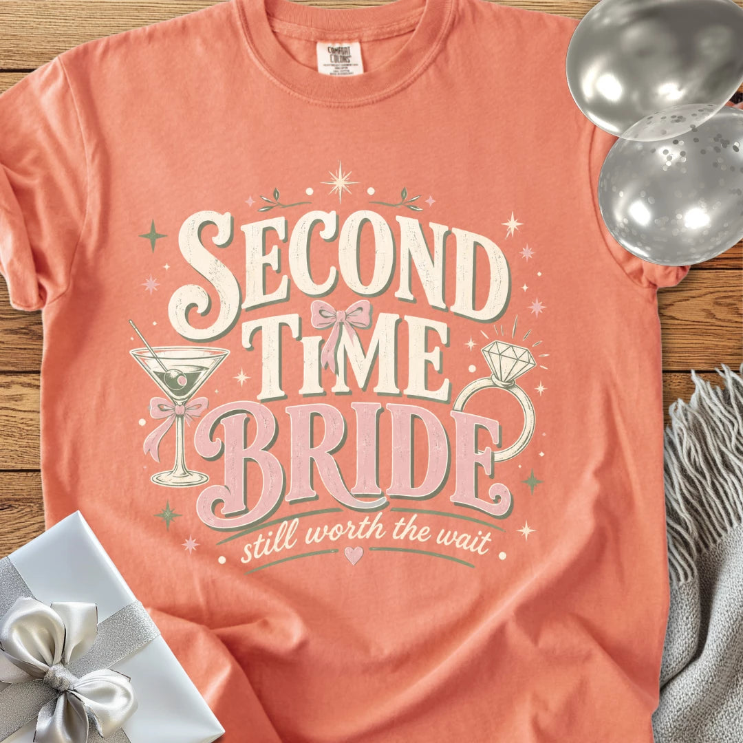 Second Time Bride, Still Worth the Wait - Premium Wedding T-Shirt