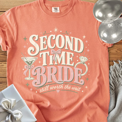 Second Time Bride, Still Worth the Wait - Premium Wedding T-Shirt
