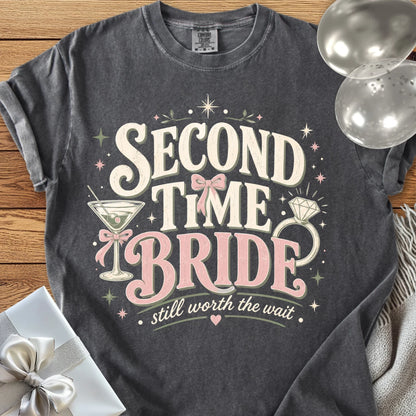 Second Time Bride, Still Worth the Wait - Premium Wedding T-Shirt