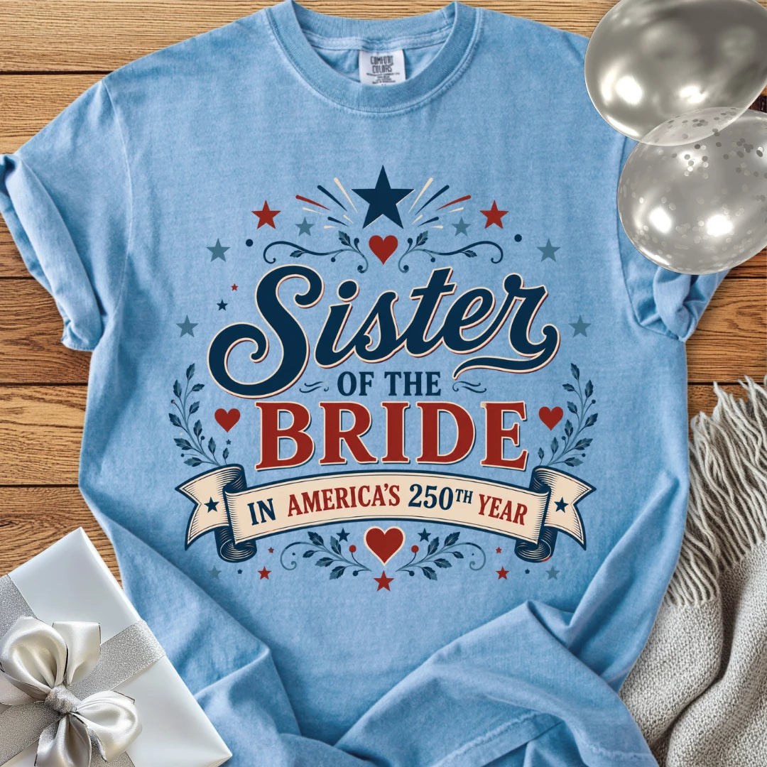 Sister of the Bride In America’s 250th Year - Premium America 250 Wedding T-Shirt