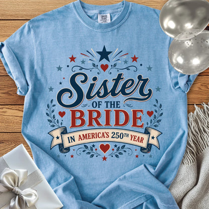 Sister of the Bride In America’s 250th Year - Premium America 250 Wedding T-Shirt
