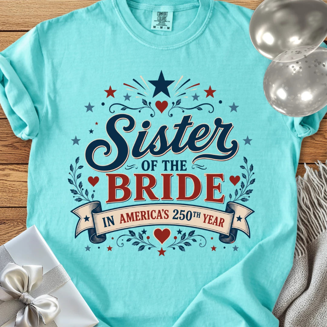 Sister of the Bride In America’s 250th Year - Premium America 250 Wedding T-Shirt