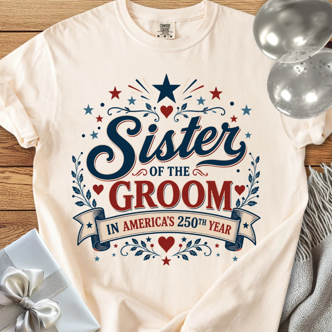 Sister of the Groom in America's 250th Year - Premium America 250 Wedding T-Shirt
