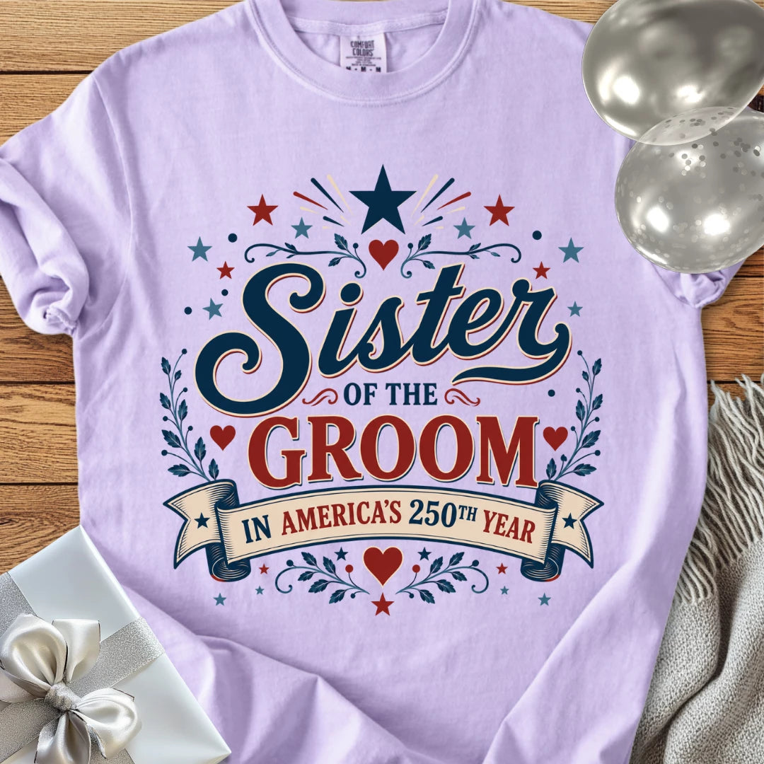 Sister of the Groom in America's 250th Year - Premium America 250 Wedding T-Shirt