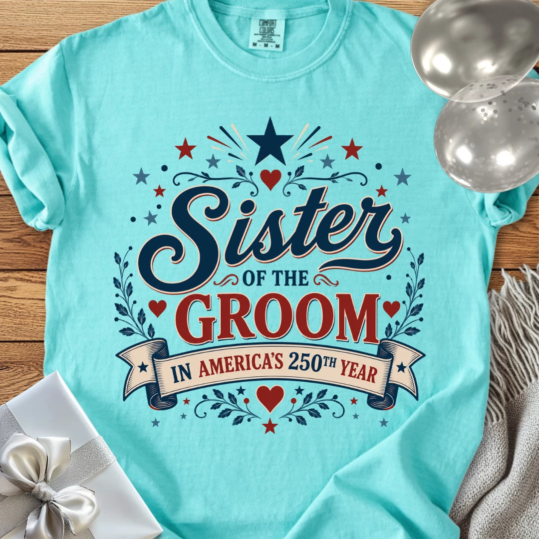 Sister of the Groom in America's 250th Year - Premium America 250 Wedding T-Shirt