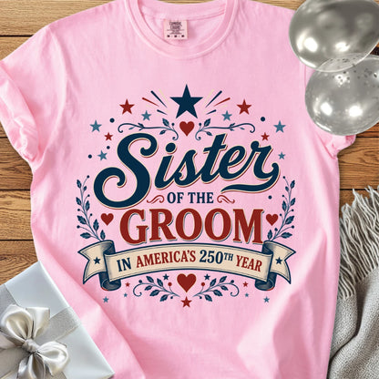 Sister of the Groom in America's 250th Year - Premium America 250 Wedding T-Shirt