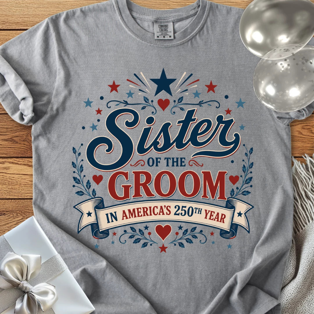 Sister of the Groom in America's 250th Year - Premium America 250 Wedding T-Shirt