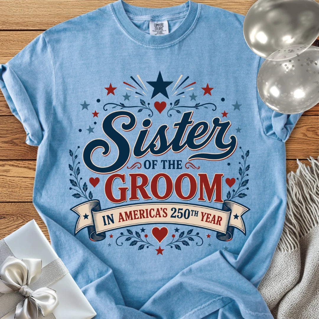 Sister of the Groom in America's 250th Year - Premium America 250 Wedding T-Shirt