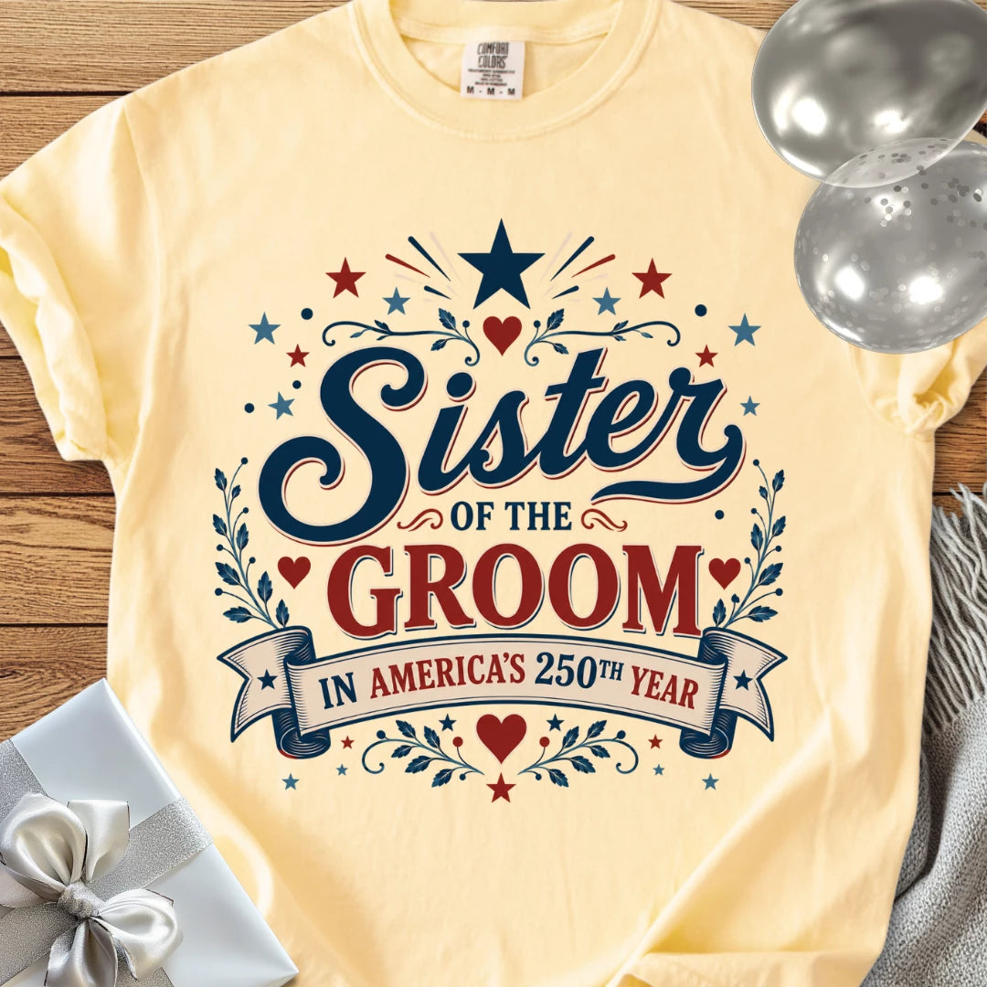 Sister of the Groom in America's 250th Year - Premium America 250 Wedding T-Shirt