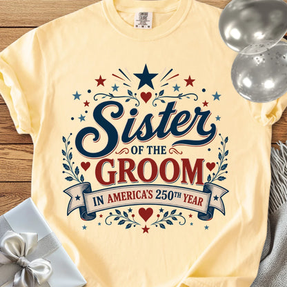 Sister of the Groom in America's 250th Year - Premium America 250 Wedding T-Shirt