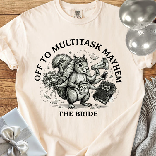 The Bride, Off to Multitask Mayhem - Premium Wedding T-Shirt